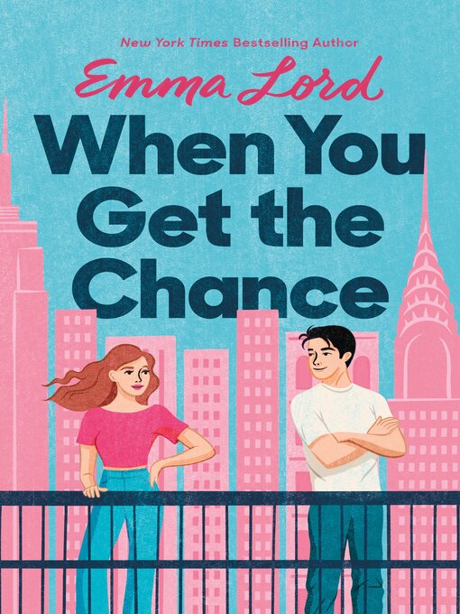 Title details for When You Get the Chance by Emma Lord - Available